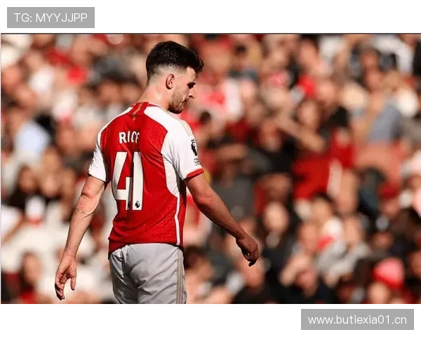 赖斯转会阿森纳争议:战术适配与投入产出比分析